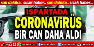 ISPARTADA KORONAVİRÜS 1 CAN DAHA ALDI