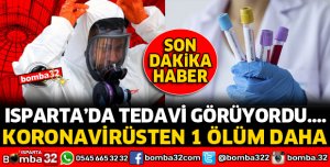ISPARTA'DA KORONAVİRÜSTEN 1 ÖLÜM DAHA