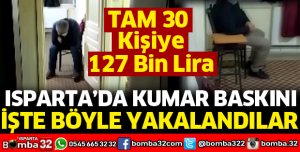 ISPARTA'DA KUMAR BASKININDA 127 BİN LİRA CEZA KESİLDİ