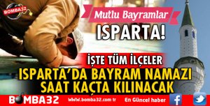ISPARTA'DA KURBAN BAYRAMI NAMAZI SAAT KAÇTA!