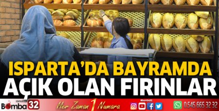 Isparta'da kurban bayramında açık olan fırıncılar listesi 2023