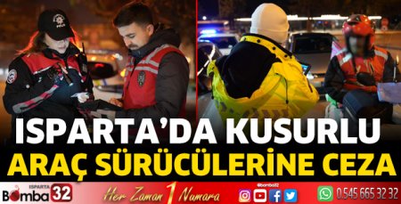 Isparta'da kusurlu araç sürücülerine ceza