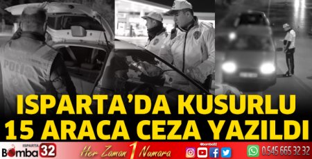 Isparta'da kusurlu araçlara ceza