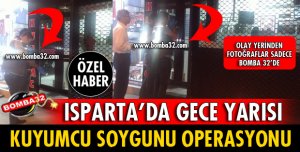ISPARTA'DA KUYUMCU SOYGUNU OPERASYONU