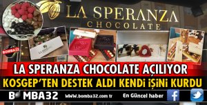 ISPARTA'DA LA SPERANZA CHOCOLATE AÇILIYOR