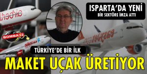 ISPARTA'DA MAKET UÇAK ÜRETİYOR