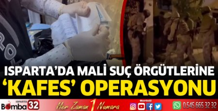 Isparta'da mali suç örgütlerine 'Kafes' operasyonu