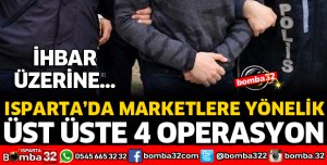 ISPARTA'DA MARKETLERE OPERASYON