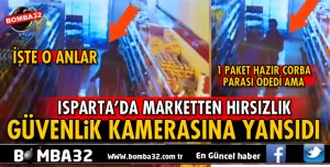 ISPARTA'DA MARKETTEN HIRSIZLIK ANI KAMERALARA YANSIDI