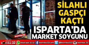 ISPARTA'DA MARKETTEN SOYGUN YAPAN ŞÜPHELİ KAÇTI
