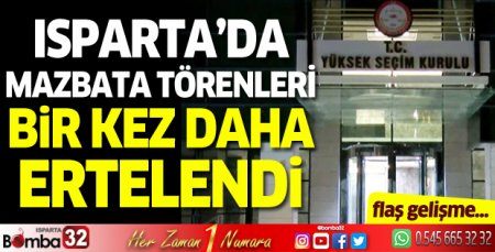 Isparta'da mazbata törenleri bir kez daha ertelendi