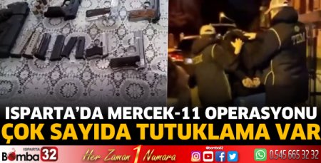 Isparta'da Mercek-11 operasyonu
