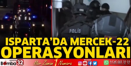 Isparta'da Mercek-22 Operasyonları