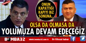 ISPARTA'DA MİLLETVEKİLİ OLSA DA OLMASA DA YOLUMUZA DEVAM EDECEĞİZ