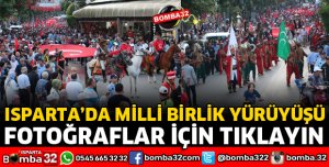 ISPARTA'DA MİLLİ BİRLİK YÜRÜYÜŞÜ