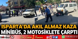 Isparta'da minibüs ile 2 motosiklet kazaya karıştı