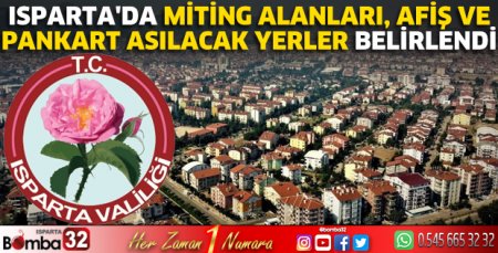 Isparta'da Miting Alanları, Afiş ve Pankart Asılacak Yerler belirlendi