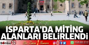 Isparta'da miting alanları belirlendi