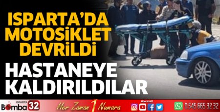 Isparta'da motosiklet devrildi 2 yaralı