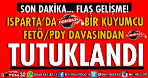 ISPARTADA MUSTAFA K. FETÖ ÜYELİĞİNDEN TUTUKLANDI
