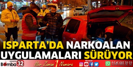 Isparta'da Narkoalan Uygulamaları devam ediyor