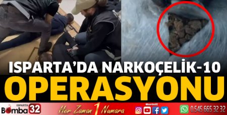 Isparta'da Narkoçelik-10 operasyonu