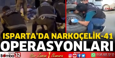 Isparta'da Narkoçelik-41 operasyonu
