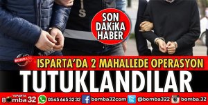 ISPARTA'DA NARKOTİKTEN OPERASYON