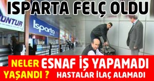 ISPARTA'DA NELER YAŞANDI...