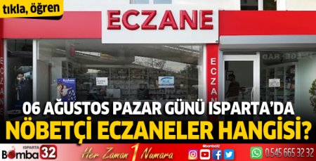 Isparta'da nöbetçi eczaneler 06 Ağustos