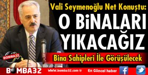 ISPARTA'DA O BİNALARI YIKACAĞIZ