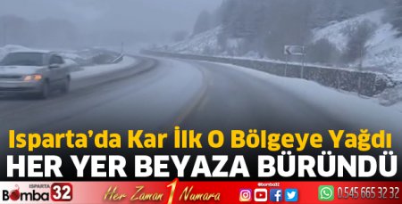 Isparta'da o bölgeye ilk kar yağdı