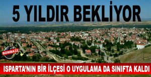 ISPARTA'DA O İLÇE   SINIFTA KALDI.