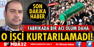 ISPARTA'DA O İŞÇİ KURTARILAMADI