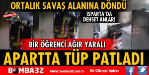 ISPARTA'DA ÖĞRENCİ APARTINDA TÜP PATLADI