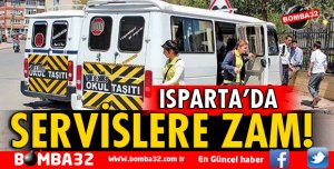 ISPARTA'DA ÖĞRENCİ SERVİSLERİNE ZAM