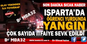 ISPARTA'DA ÖĞRENCİ YURDUNDA KORKUTAN YANGIN 