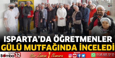Isparta'da öğretmenler gülü mutfağında inceledi