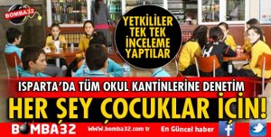 ISPARTA'DA OKUL KANTİNLERİ DENETLENİYOR