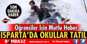 ISPARTA'DA OKULLAR TATİL EDİLDİ