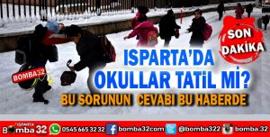 ISPARTA'DA OKULLAR TATİL OLACAK MI?