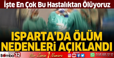 Isparta'da ölüm nedenleri açıklandı