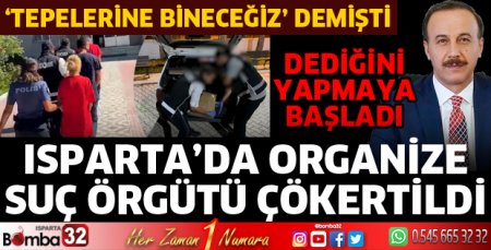 Isparta'da organize suç örgütü çökertildi 
