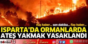 Isparta'da ormanlarda ateş yakmak yasaklandı