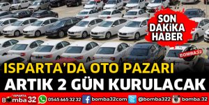 ISPARTA'DA OTO PAZARI 2 GÜN KURULACAK