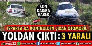 ISPARTA'DA OTOMOBİL YOLDAN ÇIKTI 3 YARALI