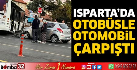 Isparta'da otomobille halk otobüsü çarpıştı