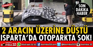 ISPARTA'DA OTOPARKTA ŞOK