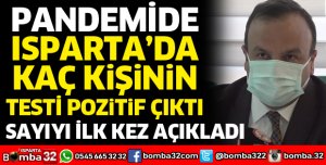 Isparta'da pandemide kaç kişi koronavirüse yakalandı