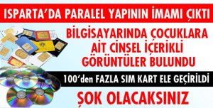 ISPARTADA PARALEL YAPININ İMAMININ EVİNDEN NELER ÇIKTI NELER